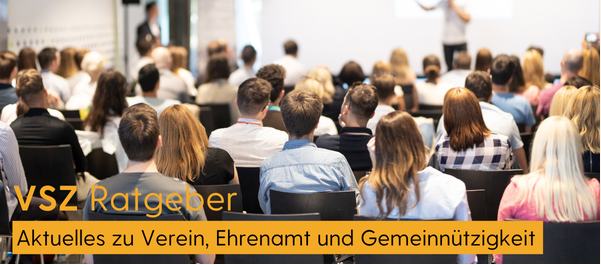 VSZ Ratgeber – Aktuelles zu Verein, Ehrenamt und Gemeinnützigkeit